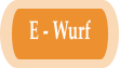 E - Wurf